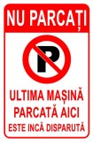 Indicator nu parcati ultima masina parcata aici este inca disparuta