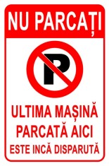 Indicator nu parcati ultima masina parcata aici este inca disparuta foto