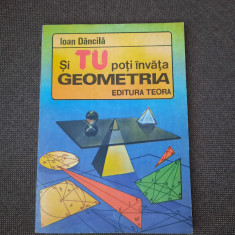 Si Tu Poti Invata Geometria - Ioan Dancila-