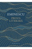 Proza Literara, Mihai Eminescu - Editura Humanitas