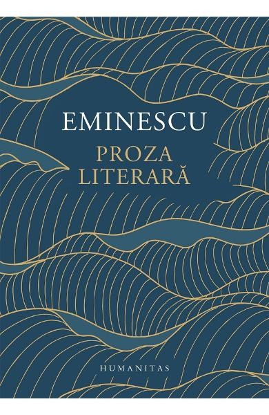 Proza Literara, Mihai Eminescu - Editura Humanitas