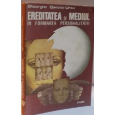 EREDITATEA SI MEDIUL IN FORMAREA PERSONALITATII , CERCETARI DE GENETICA GEMELARA de GHEORGHE OANCEA URSU , 1985