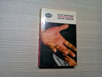 AUREL BARANGA (autograf) - Opinia Publica - Editura Minerva, BPT, 1971, 412 p. foto