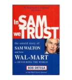 Bob Ortega - In Sam we Trust - The Untold Story of Sam Walton and