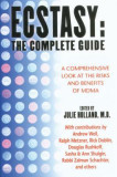 Ecstasy: The Complete Guide: A Comprehensive Look at the Risks and Benefits of Mdma