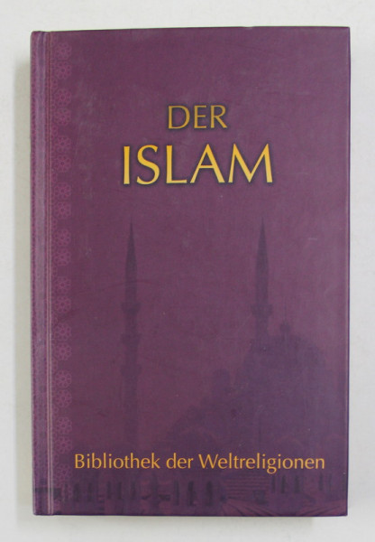 DER ISLAM von JOSEF von HAMMER - PURGSTALL und FRIEDRICH RUCKERT , ANII &#039;2000