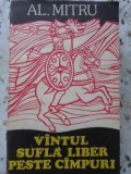 Vantul sufla liber peste campuri - Al. Mitru, 1986, Scrisul Romanesc, Roman, Beletristica, Carte, Editie Paperback