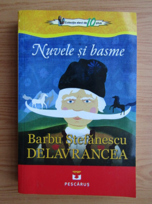 Barbu Stefanescu Delavrancea - Nuvele si basme (coperta usor uzata) foto