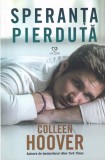Colleen Hoover - Speranta Pierduta, Roman, Editura Epica, 347 pagini, 2018, Brosata