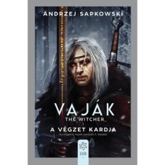 Vaj&aacute;k II. - The Witcher - A v&eacute;gzet kardja - Andrzej Sapkowski