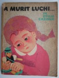 A murit Luchi... - Otilia Cazimir