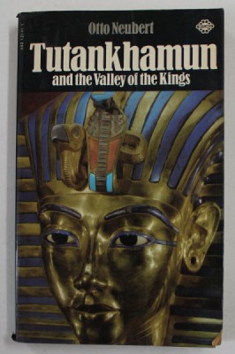 TUTANKHAMUN AND THE VALLEY OF THE KINGS by OTTO NEUBERT , 1972, PREZINTA PETE SI URME DE UZURA foto
