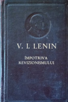 V. I. Lenin Impotriva Revizionismului - 1958 foto