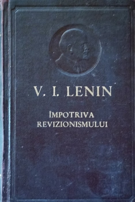 V. I. Lenin Impotriva Revizionismului - 1958