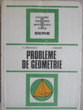 PROBLEME DE GEOMETRIE-I.C. DRAGHICESCU, V. MASGRAS foto