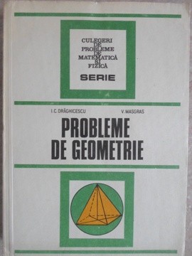 PROBLEME DE GEOMETRIE-I.C. DRAGHICESCU, V. MASGRAS-121118 foto
