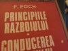 PRINCIPIILE RAZBOIULUI - CONDUCEREA RAZBOIULUI - MARESAL F. FOCH, 1975, 233 P