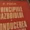 PRINCIPIILE RAZBOIULUI - CONDUCEREA RAZBOIULUI - MARESAL F. FOCH, 1975, 233 P
