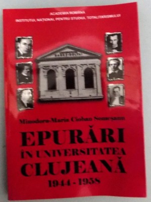 EPURARI IN UNIVERSITATEA CLUJEANA (1944-1958) , 2010 de MINODORA MARIA CIOBAN SOMESANU foto