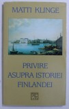 PRIVIRE ASUPRA ISTORIEI FINLANDEI de MATTI KLINGE , 2001