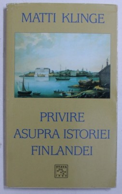 PRIVIRE ASUPRA ISTORIEI FINLANDEI de MATTI KLINGE , 2001 foto