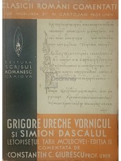 N. Cartojan - Grigore Ureche Vornicul si Simion Dascalul Letopisetul Tarii Moldovei (Editia: 1939) foto