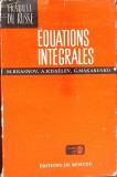 Equations Integrales - M. Krasnov, Kisselev, Makarenko - Mir 1976, Franceza, Matematica, 208 pagini, Hardcover