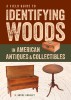 A Field Guide to Identifying Woods in American Antiques &amp; Collectibles