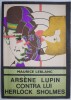 Arsene Lupin contra lui Herlock Sholmes - Maurice Leblanc - Carte Politista