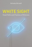 White Sight: Visual Politics and Practices of Whiteness