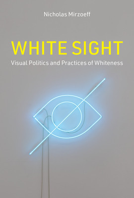 White Sight: Visual Politics and Practices of Whiteness foto