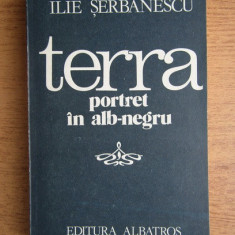 Ilie Serbanescu - Terra, portret in alb-negru
