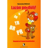 Laz&aacute;n perd&uuml;lj! - &Uacute;tmutat&oacute; az R hangz&oacute; kialak&iacute;t&aacute;s&aacute;hoz - Thoroczkay Mikl&oacute;sn&eacute;