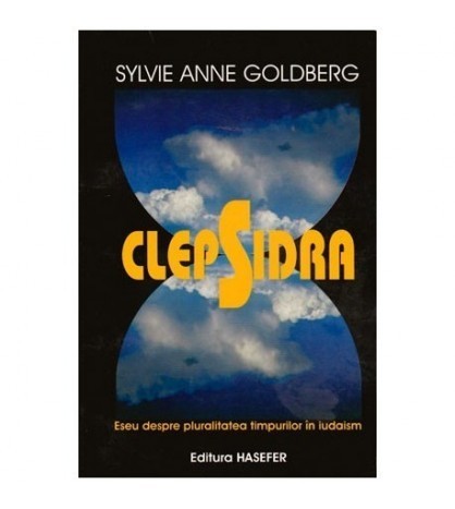 Sylvie Anne Goldberg - Clepsidra (Eseu despre pluralitatea