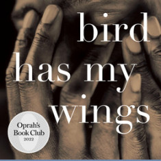 That Bird Has My Wings: The Autobiography of an Innocent Man on Death Row