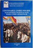 Centenarul Unirii (1918-2018). Maramuresul inainte si dupa Marea Unire a romanilor