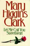 Mary Higgins Clark - Let Me Call You Sweetheart