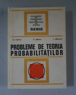 Probleme de teoria probabilitatilor - G. Ciucu foto