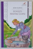 POVESTI PENTRU COPII de IOAN SLAVICI , 2022