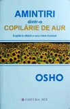 Osho - Amintiri dintr-o copilarie de aur. Copilaria rebela a unui mare iluminat
