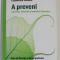 A PREVENI CANCERUL , INFARCTUL SI MALADIA ALZHEIMER de PHILIPPE PRESLES si CATHERINE SOLANO , 2009