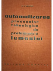 N. V. Makovski - Automatizarea proceselor tehnologice de prelucrare a lemnului (Editia: 1964) foto