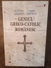 Geniul greco-catolic romanesc - Cristian Badili?a, Laura Stanciu foto