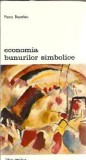 Economia bunurilor simbolice - Pierre Bourdieu