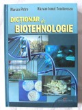 DICTIONAR DE BIOTEHNOLOGIE, Marian Petre, Razvan Ionut Teodorescu, 2010. Carte noua