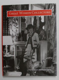 GREAT WOMEN COLLECTORS , by CHARLOTTE GERE and MARINA VAIZEY , 1999 * PREZINTA SUBLINIERI CU CREIONUL