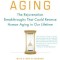 Ending Aging: The Rejuvenation Breakthroughs That Could Reverse Human Aging in Our Lifetime