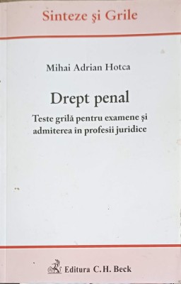 DREPT PENAL. TESTE GRILA PENTRU EXAMENELE SI ADMITEREA IN PROFESIILE JURIDICE-MIHAI ADRIAN HOTCA-250036 foto