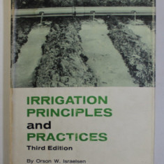 IRRIGATION PRINCIPLES AND PRACTICES by ORSON W. ISRAELSEN and VAUGHN E . HANSEN , 1962