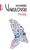 Pizdeț Alexandru Vakulovski carte brosata Polirom trilogia Letopizdet prima parte roman beletristica